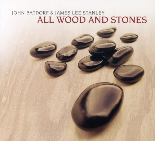 Batdorf/Stanley - All Wood and Stones
