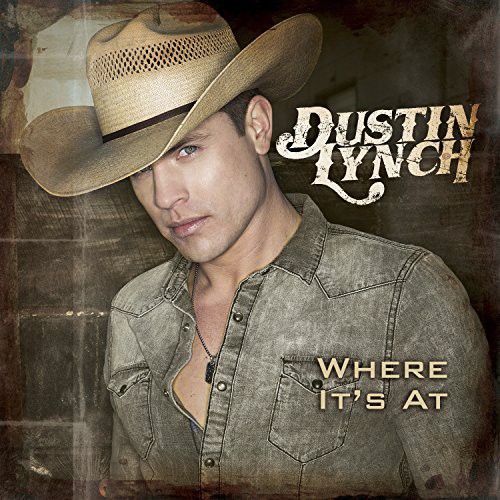 Dustin Lynch - Where It's at